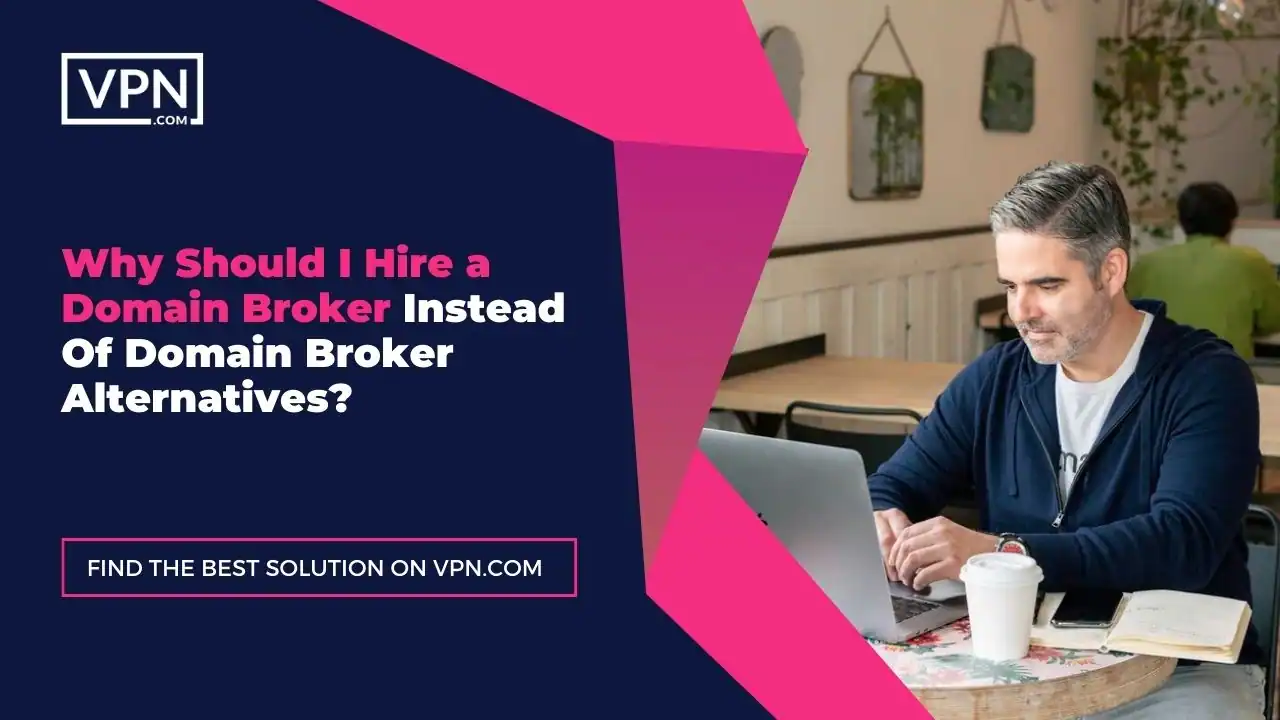 The Image show that Why Should I Hire a Domain Broker Instead Of Domain Broker Alternatives