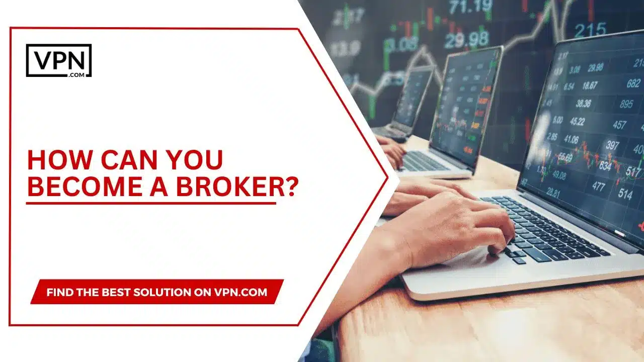 How Can You Become A Broker