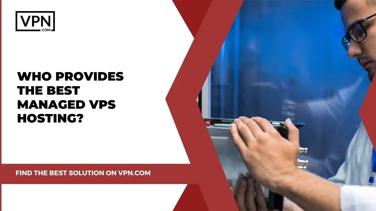 Who Provides The Best Managed VPS Hosting