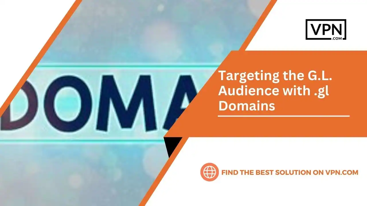 Targeting the G.L. Audience with .gl Domains