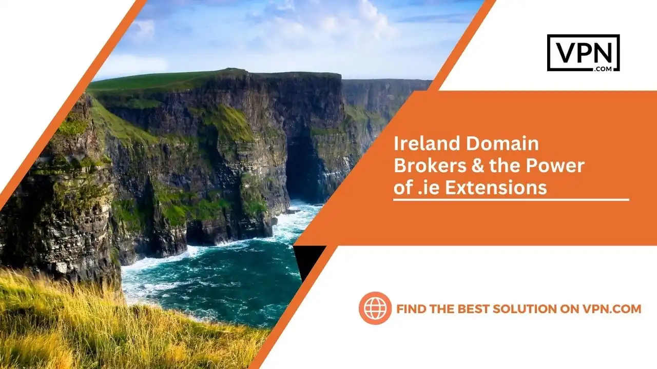 Ireland Domain Brokers the Power of .ie Extensions