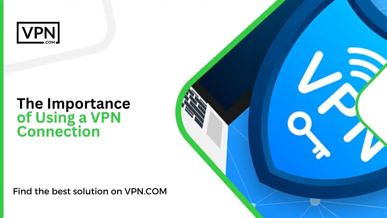 The Importance of Using a VPN Connection