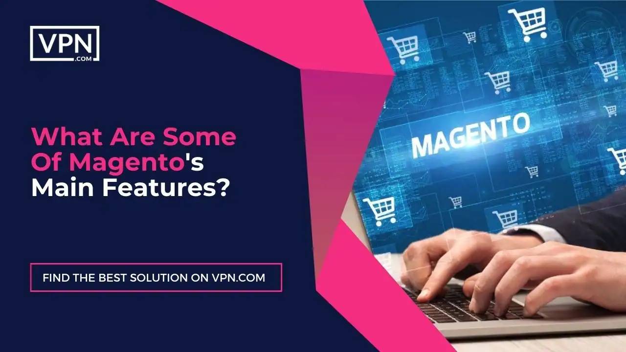 What Are Some Of Magento's Main Features