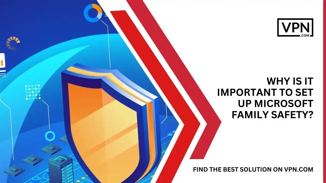 Why Is It Important To Set Up Microsoft Family Safety