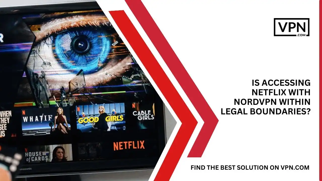 Is Accessing Netflix with NordVPN Within Legal Boundaries