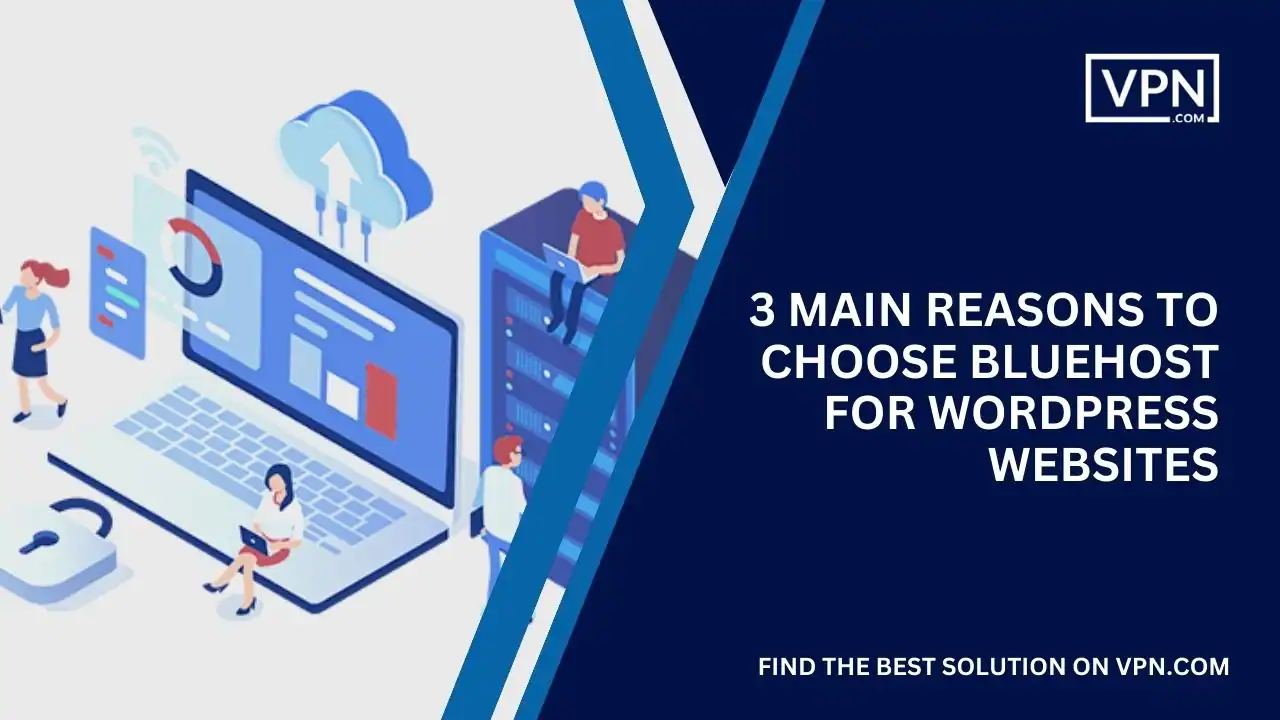3 Main Reasons To Choose Bluehost For WordPress Websites