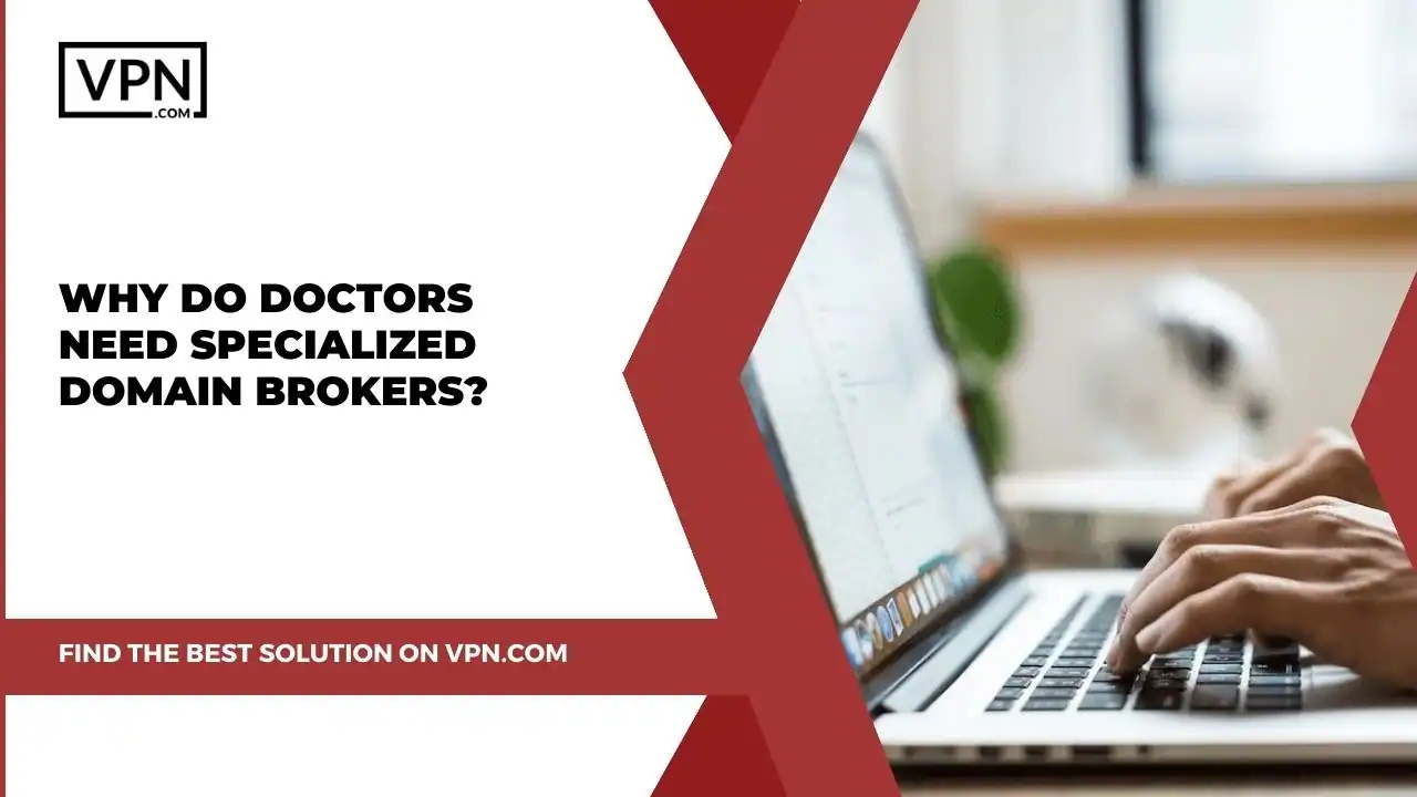 Why Do Doctors Need Specialized Domain Brokers