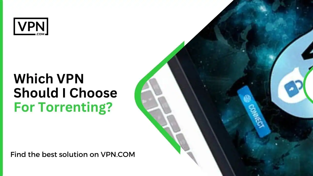in this image text Which VPN Should I Choose For Torrenting