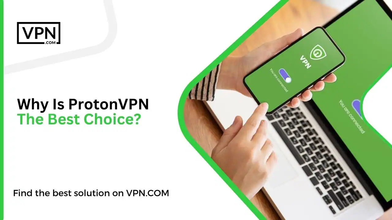 Why Is ProtonVPN The Best Choice