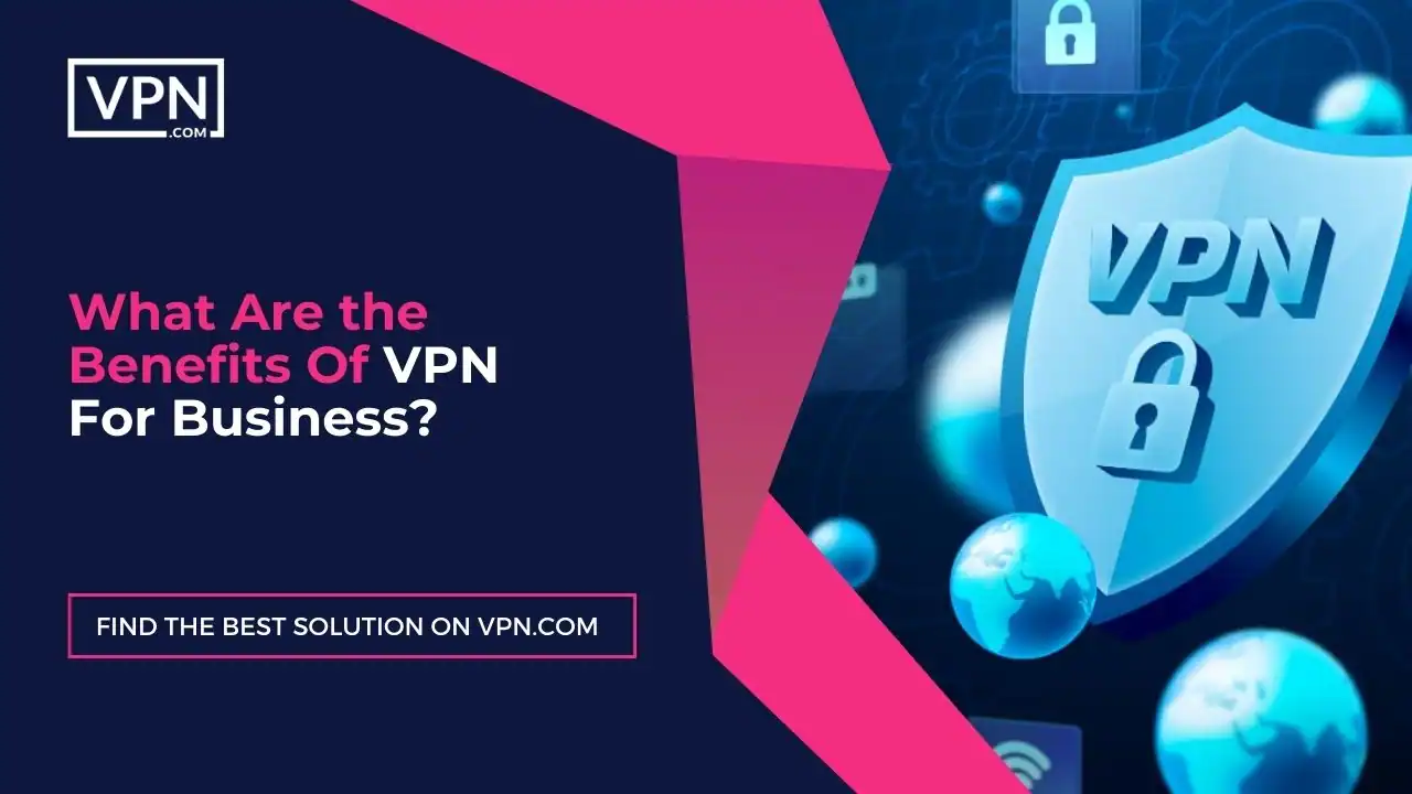 What Are Benefits Of VPN For Business