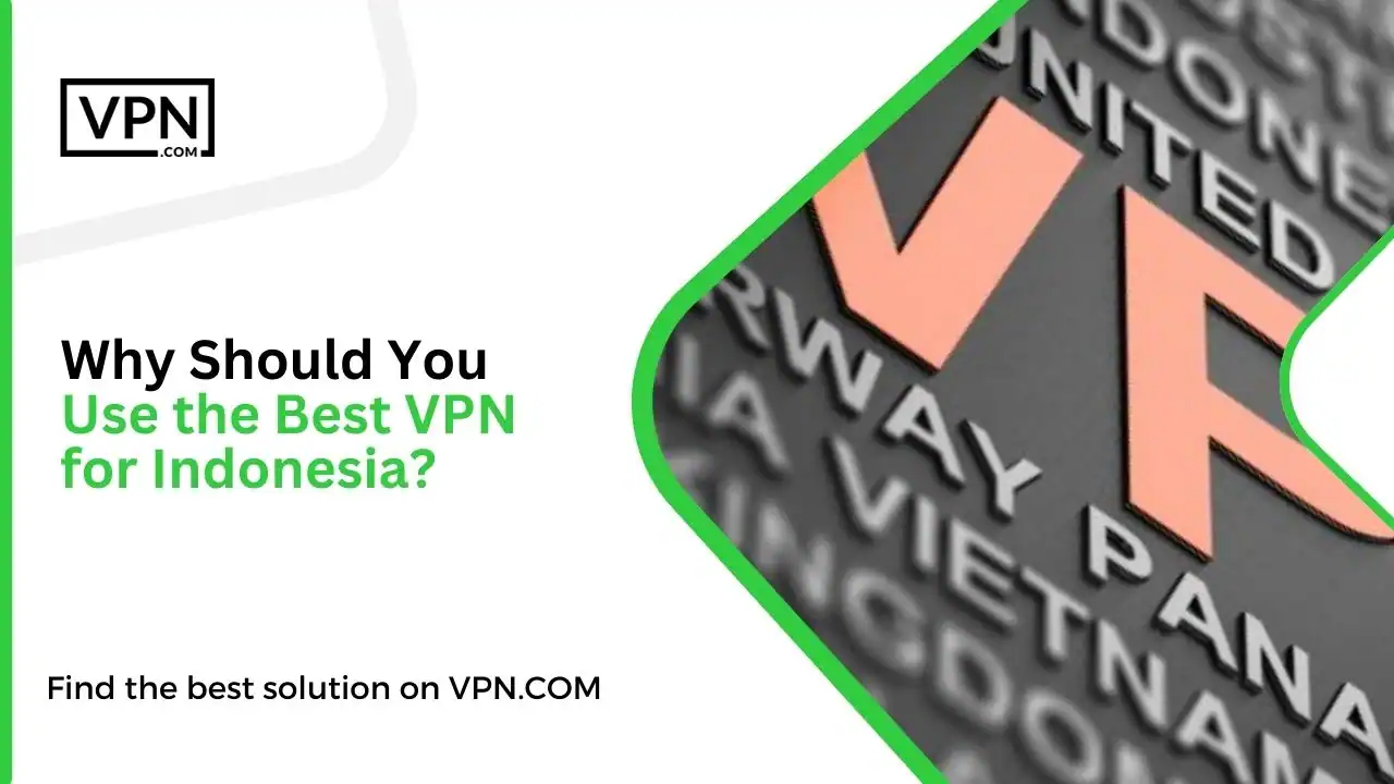 Why Should You Use the Best VPN for Indonesia