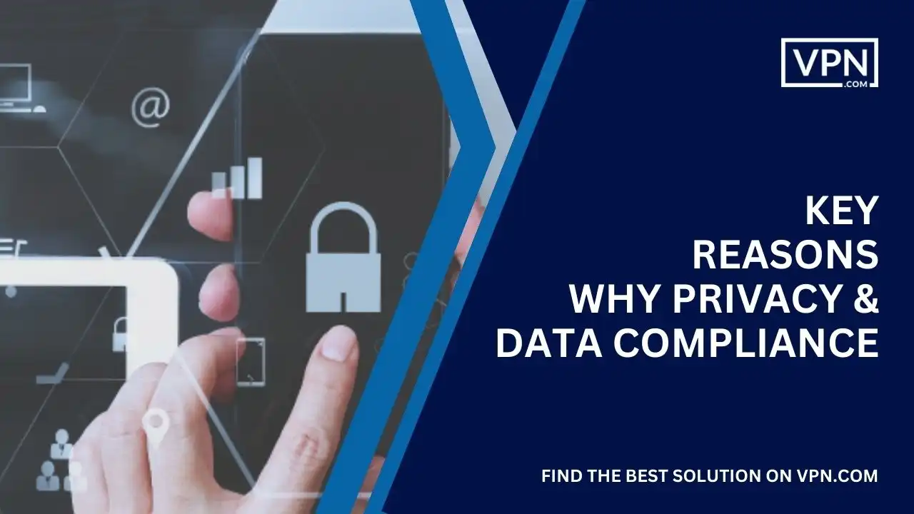 Key reasons why privacy & data compliance