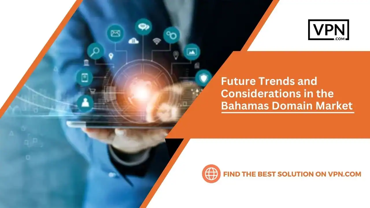 Future Trends and Considerations in the Bahamas Domain Market