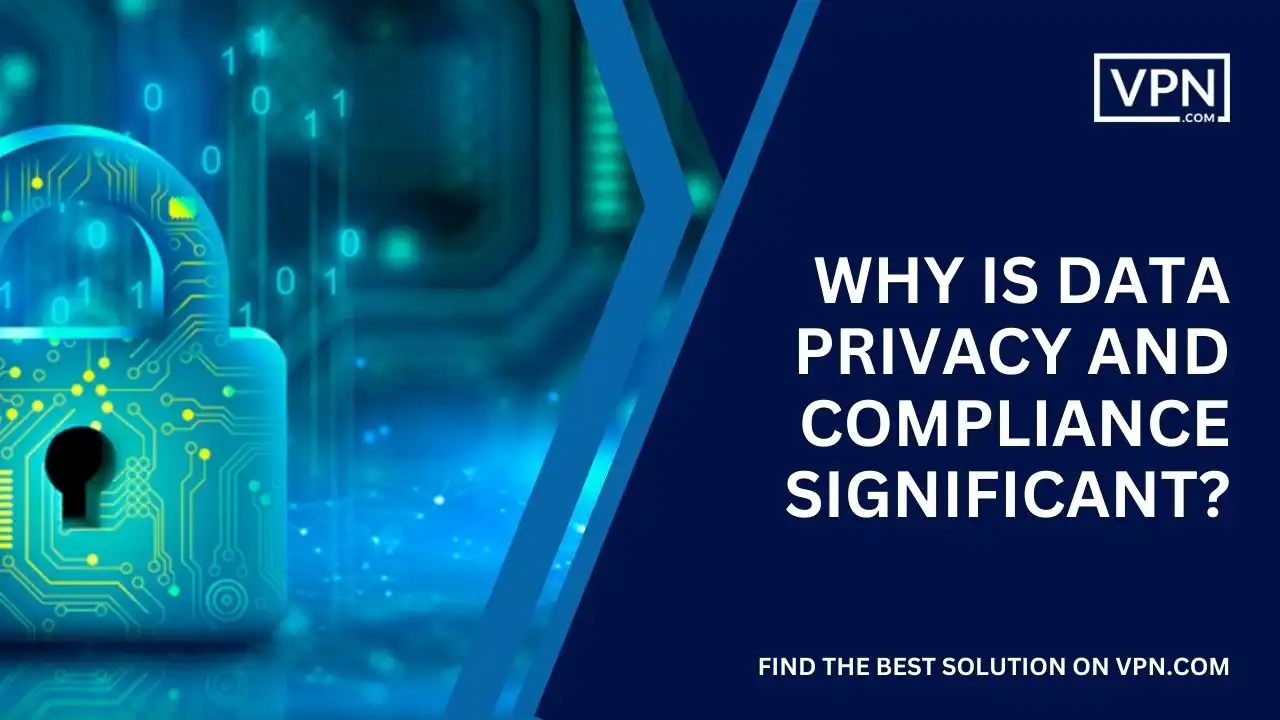 Why Is Data Privacy and Compliance Significant
