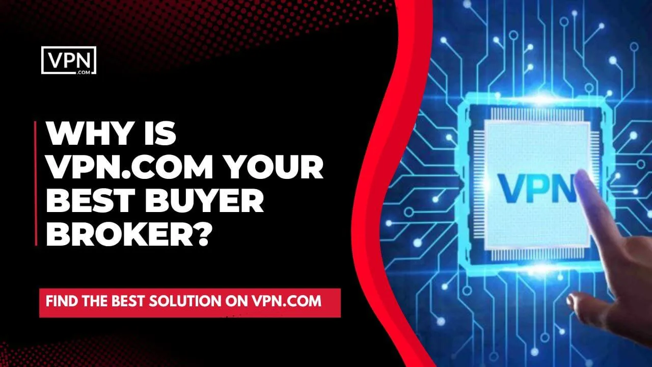 4 Perché VPN.com è il vostro miglior broker di acquisti 20230302 214529 0003