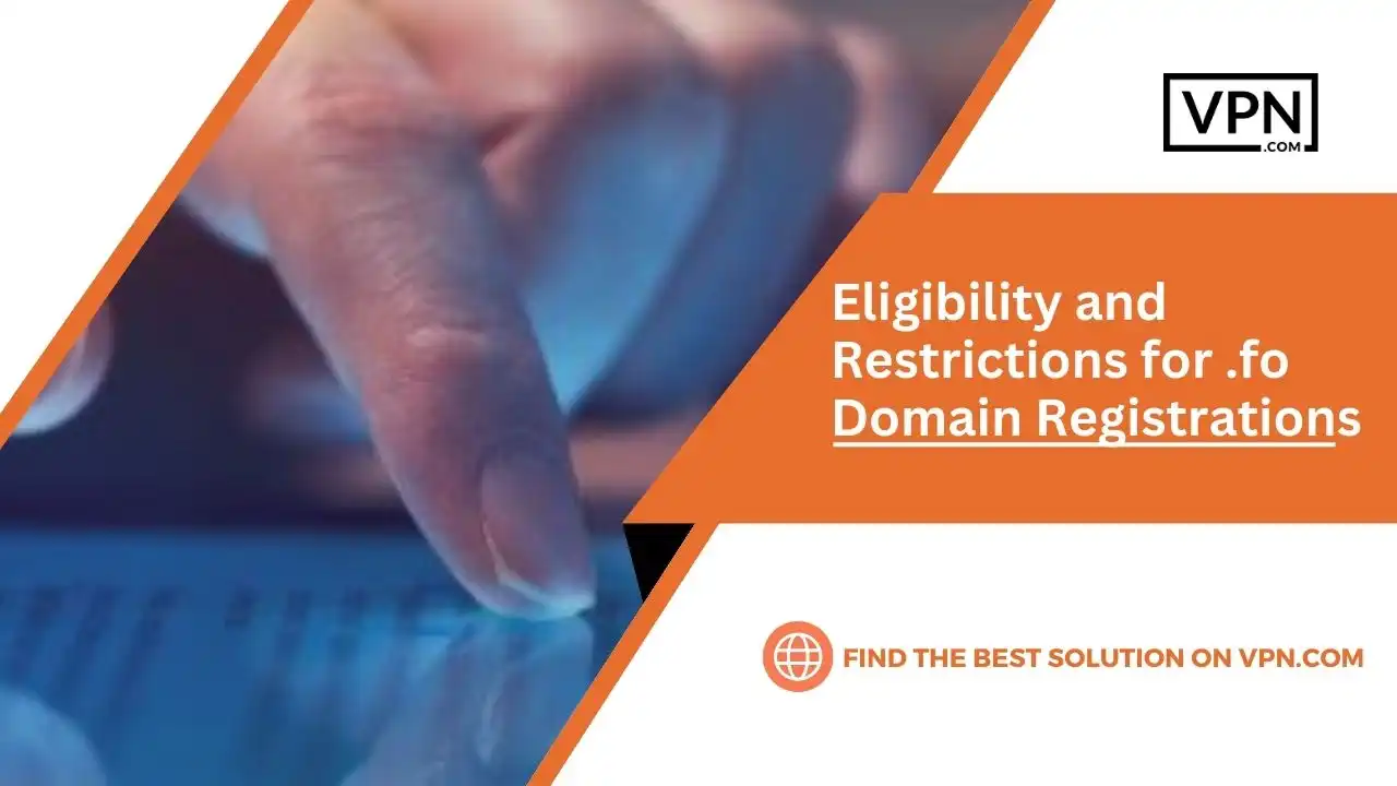Eligibility and Restrictions for .fo Domain Registrations