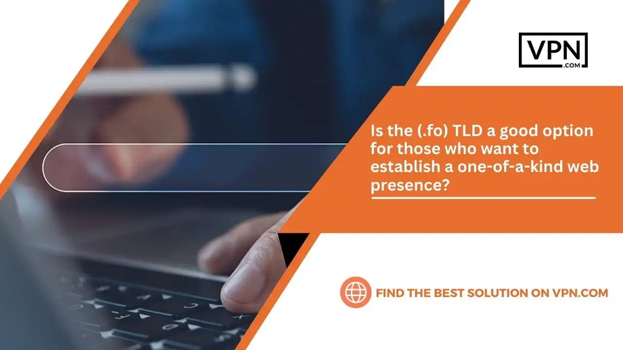 Is the (.fo) TLD a good option for those who want to establish a one-of-a-kind web presence