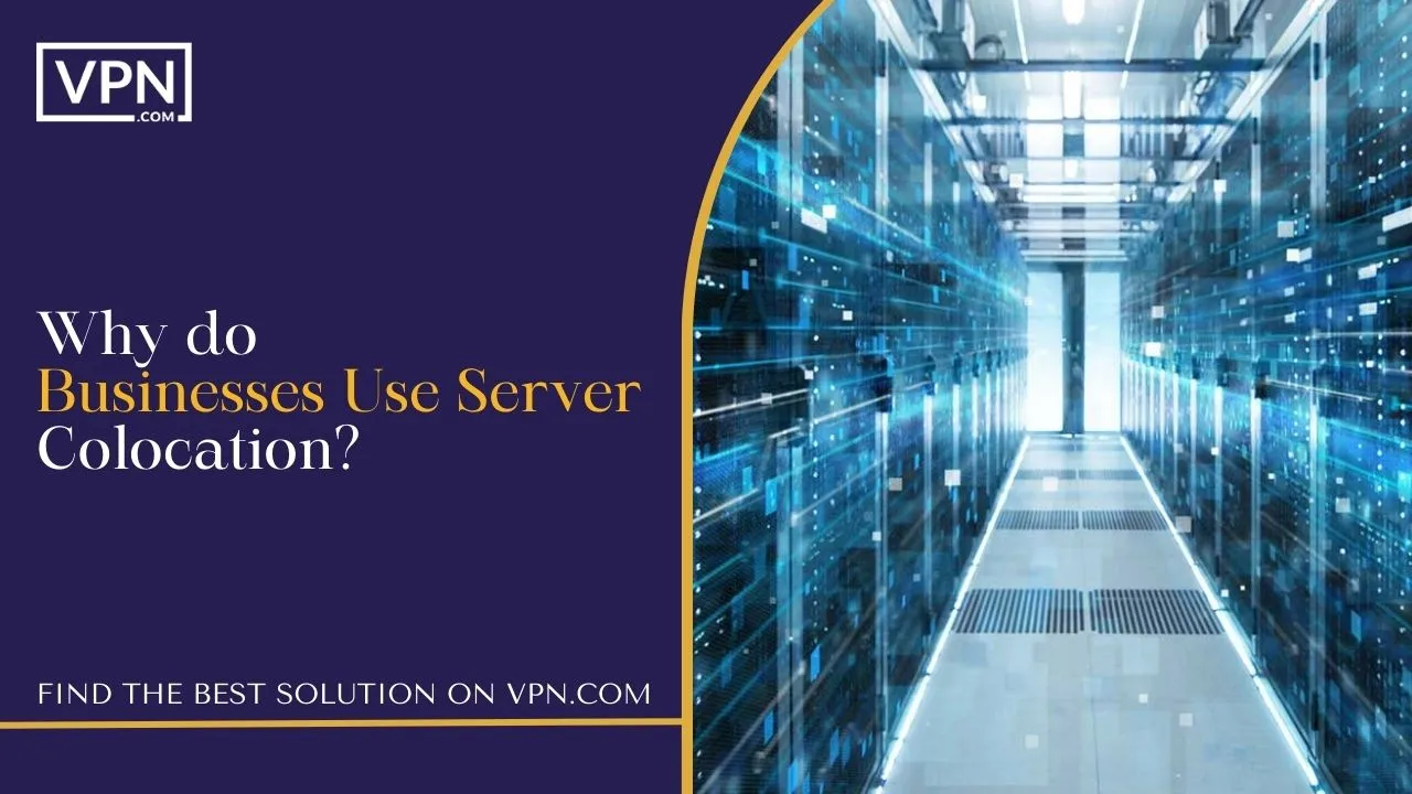Why do Businesses Use Server Colocation