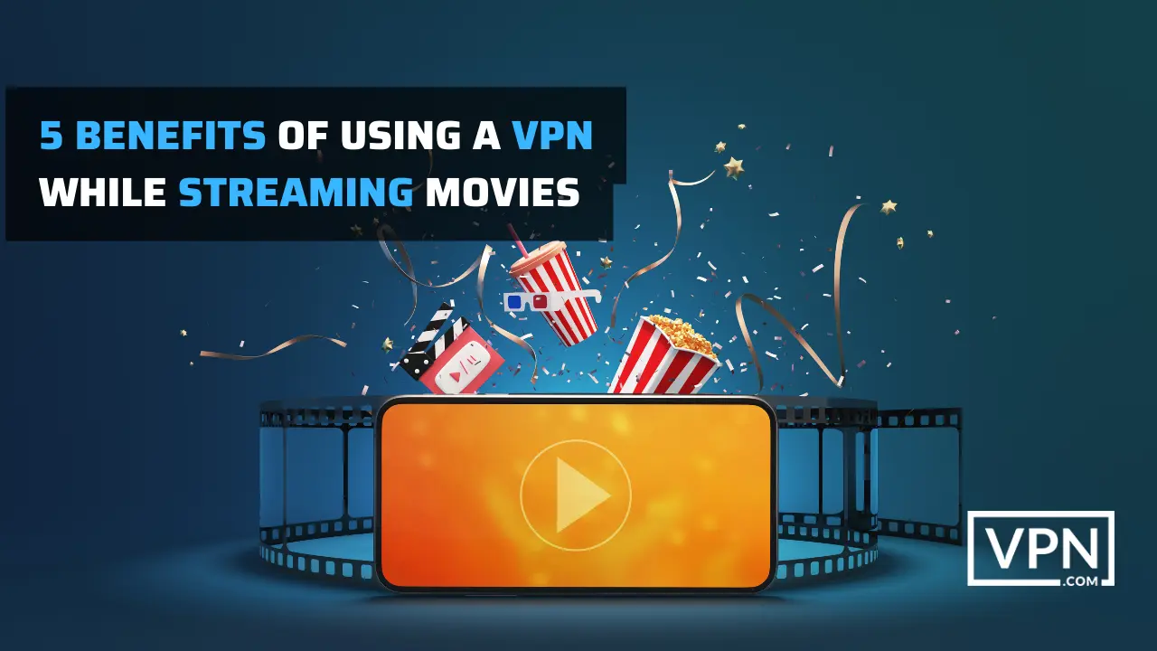 billedet fortæller 5 fordele ved at bruge en VPN, når du streamer film