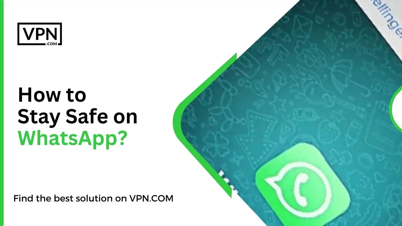 How to Stay Safe on WhatsApp