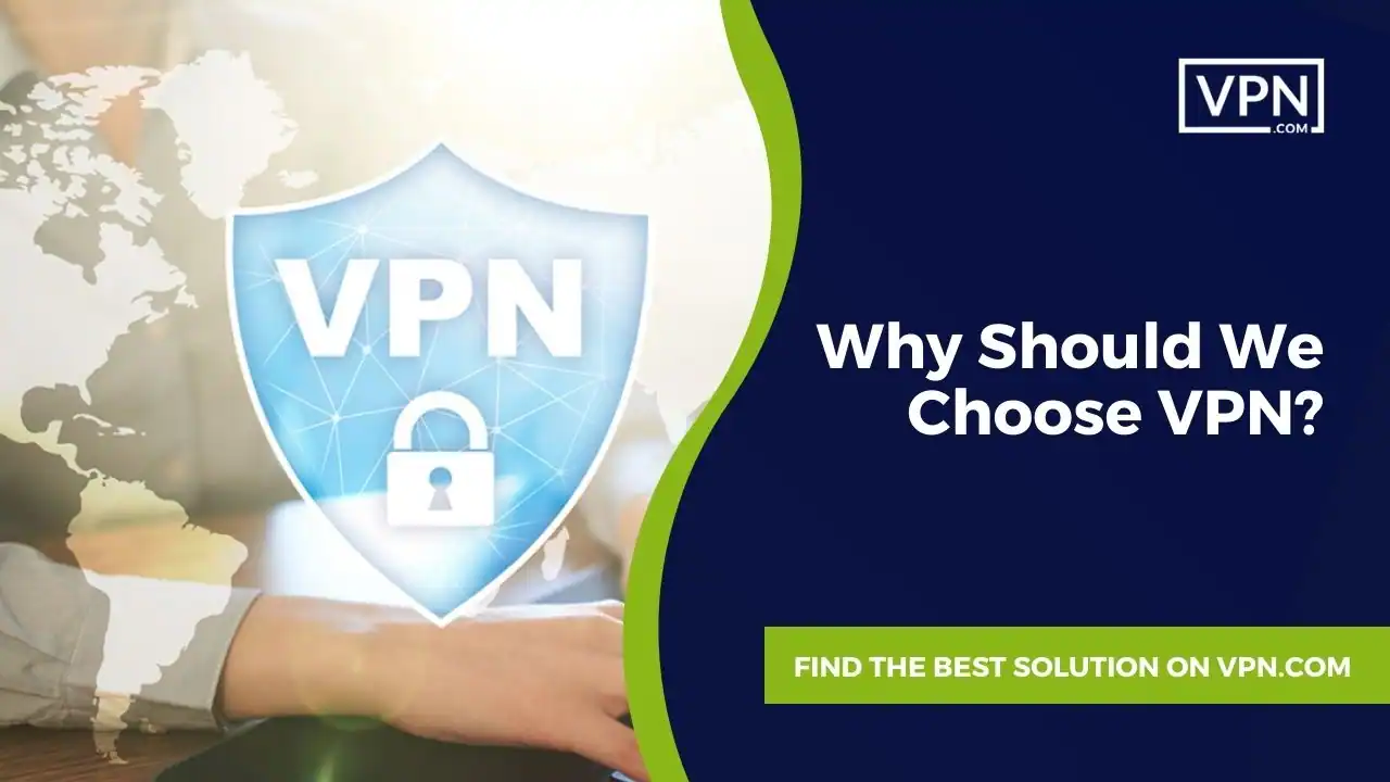 the image text is Why Should We Choose VPN