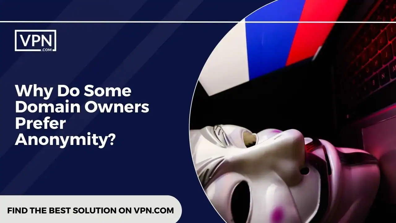 Graphic with text reading 'Why Do Some Domain Owners Prefer Anonymity'. | VPN.com