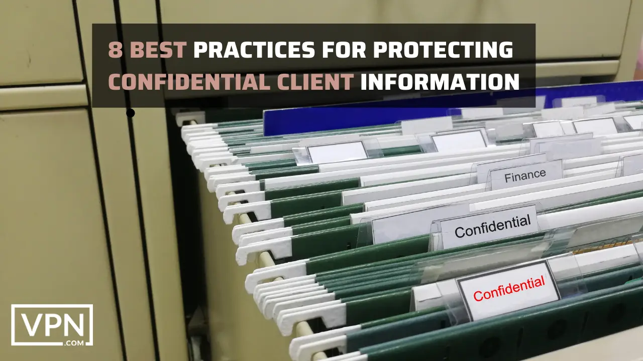 picture has a drawer with many clients files and indicating about the 8 best practices for protecting confidentials client information.