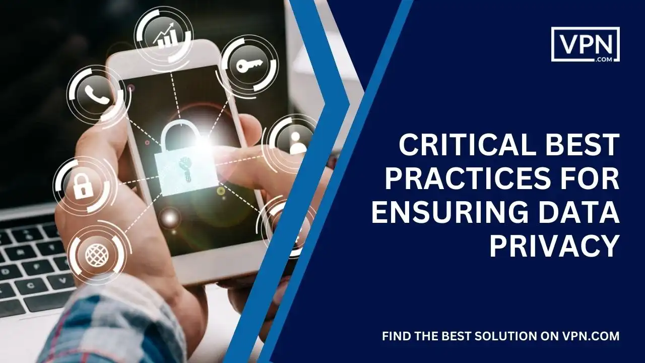 Critical Best Practices for Ensuring Data Privacy
