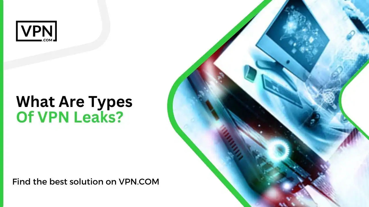 What Are Types Of VPN Leaks