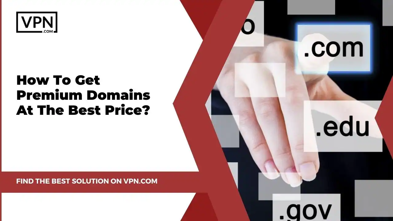 in image text is How To Get Premium Domains At The Best Price