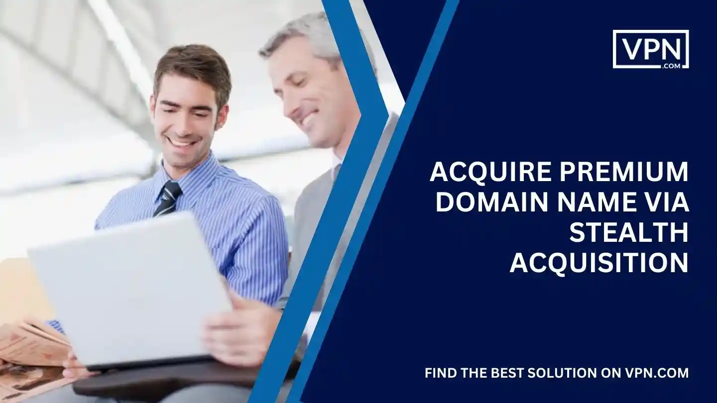 Acquire Premium Domain Name via Stealth Acquisition