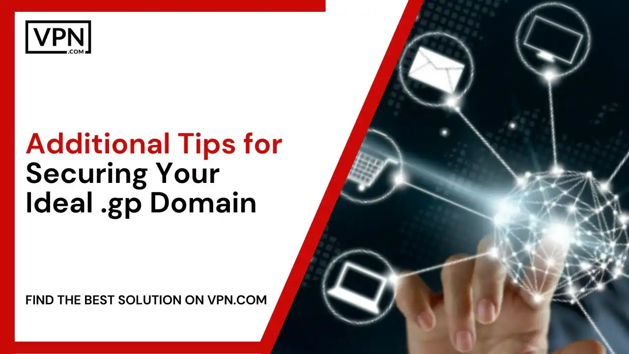 Additional Tips for Securing Your Ideal .gp Domain