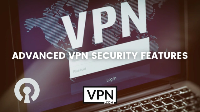 O texto na imagem diz, Características Avançadas de Segurança VPN e o fundo da imagem mostra um grande logótipo VPN no ecrã de um computador portátil