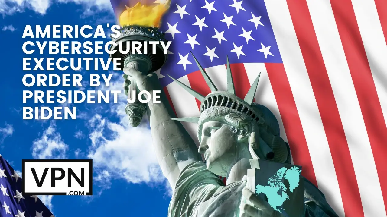 El texto de la imagen dice, America's cybersecurity executive order by President Joe Biden and the background of the image shows Statue of Liberty and National Flag of America