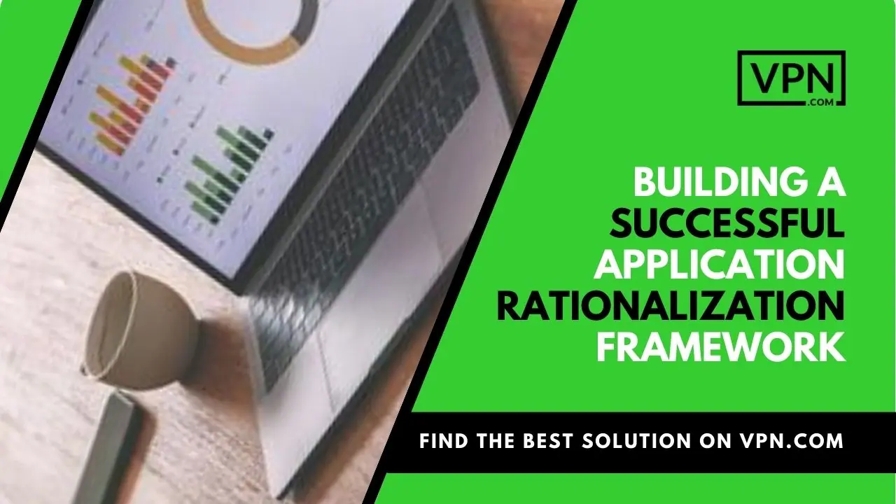 The text says, "Building a successful application rationalization framework"