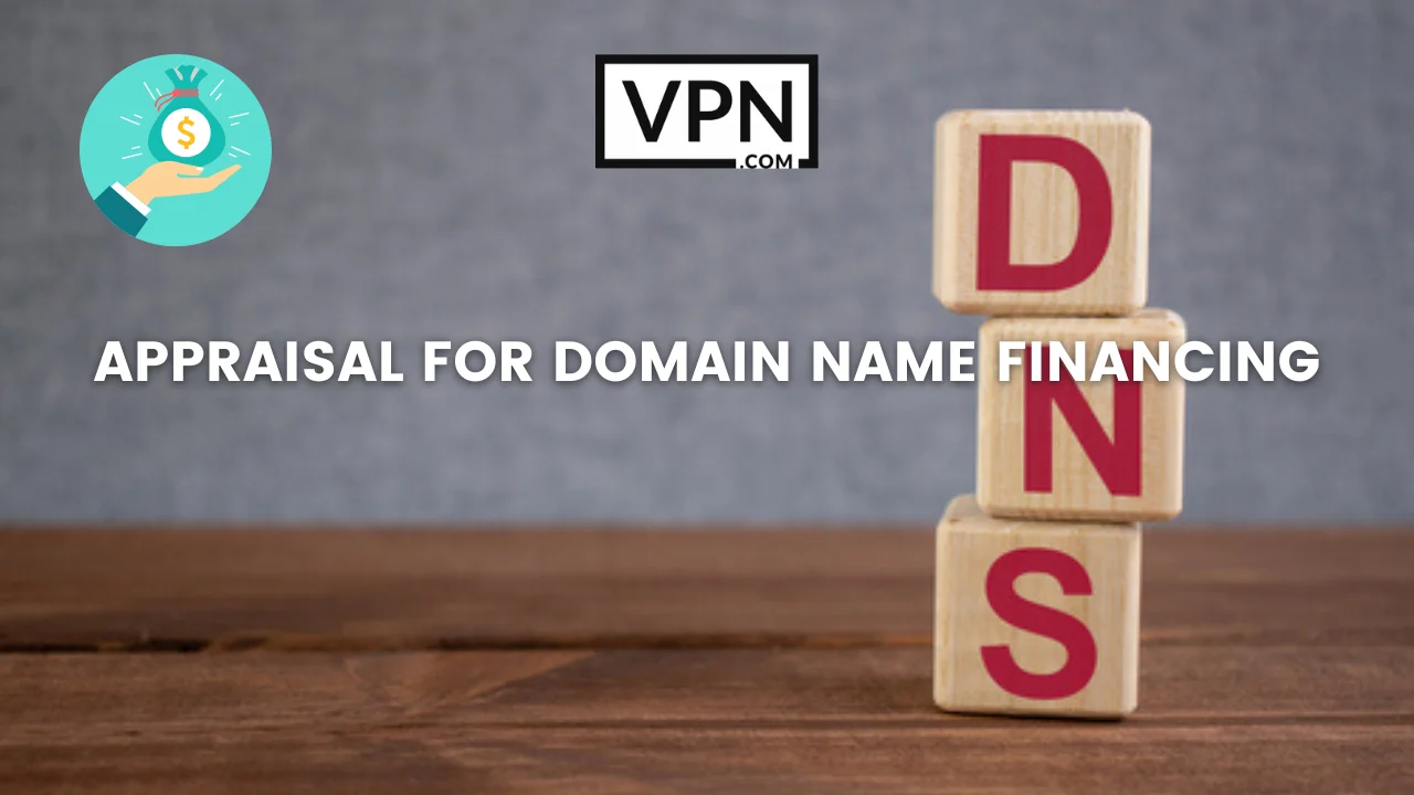 Appraisal for domain name financing and the background of the image shows three blocks with DNS written