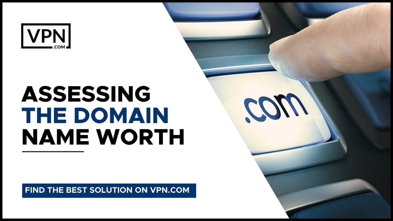 Assessing The Domain Name Worth<br />
