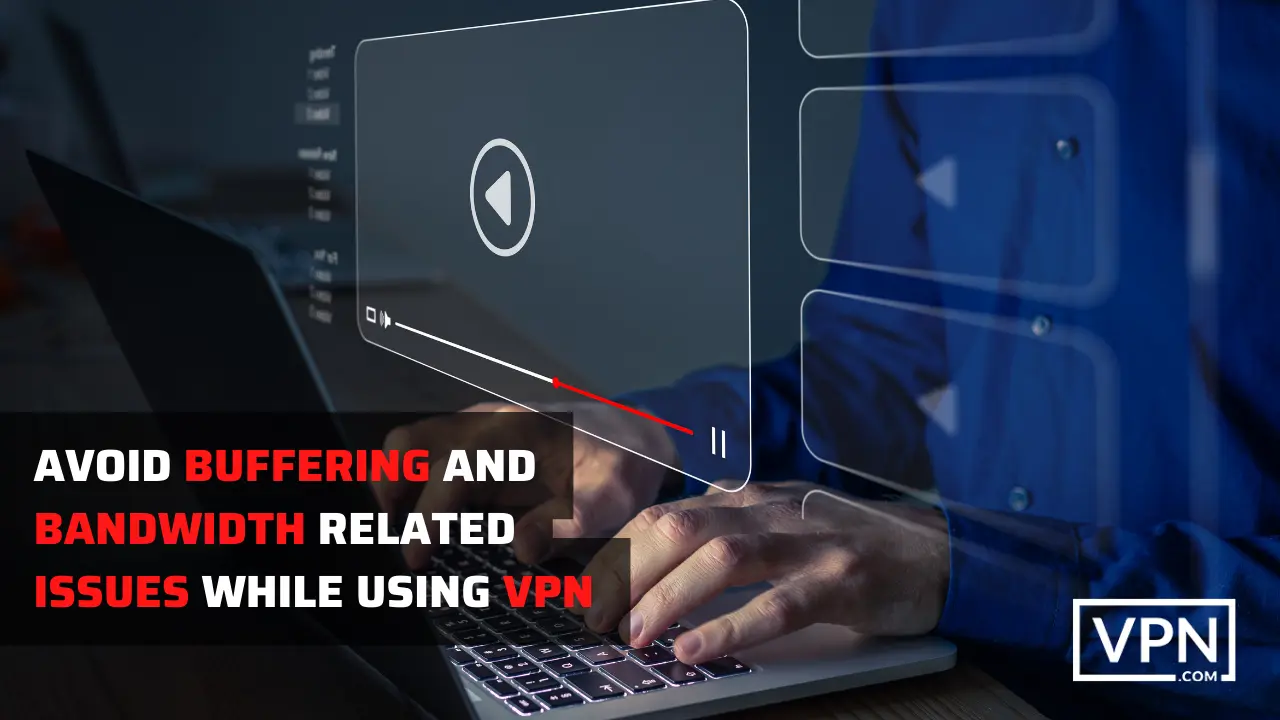 l'immagine dice che è possibile sbarazzarsi di buffing e caricamento durante lo streaming di miovies se si utilizza VPN<br />