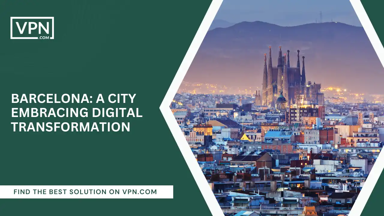 Barcelona_ A City Embracing Digital Transformation