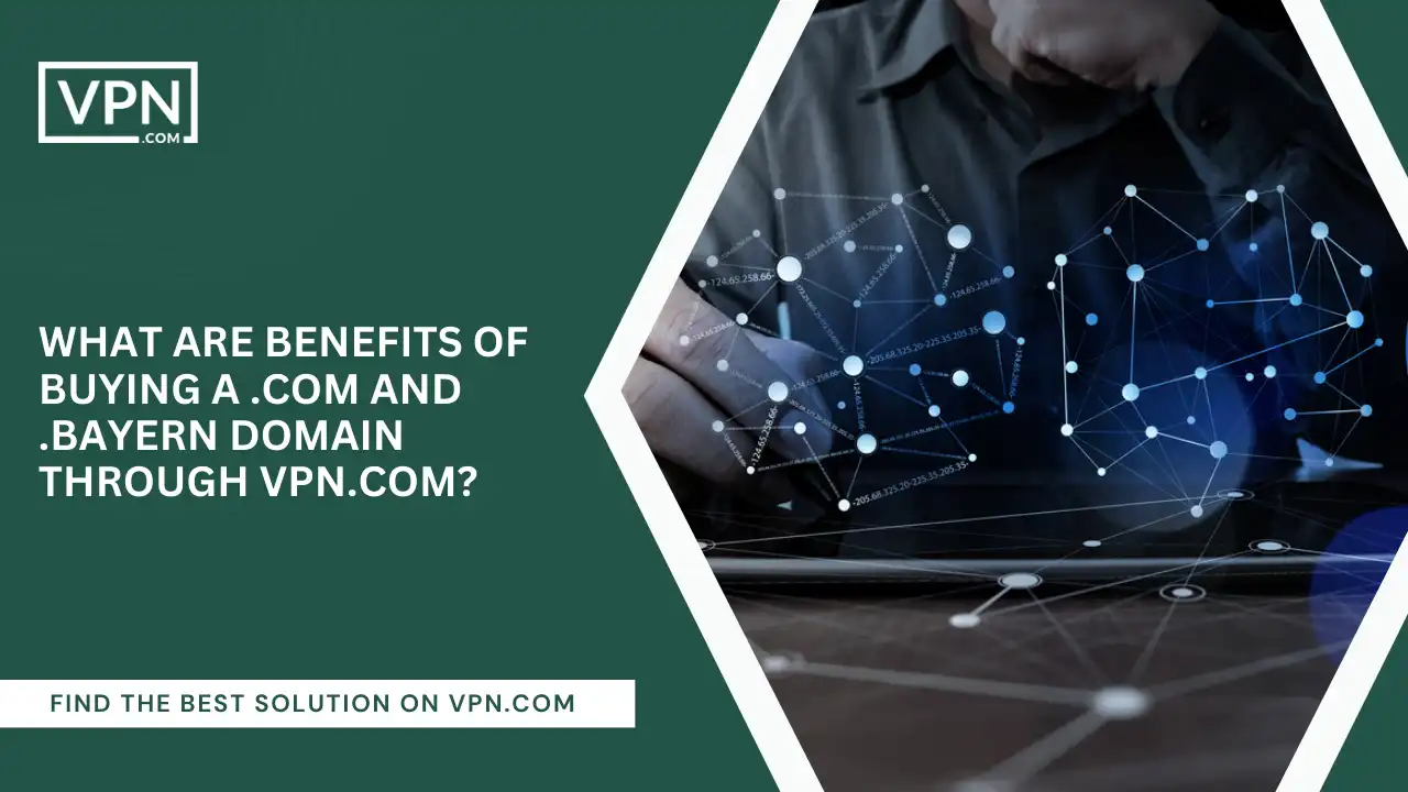 Benefits Of Buying .com And .bayern Domain Through VPN.com