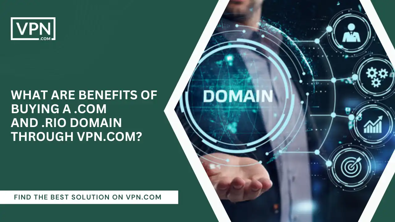 Benefits Of Buying .com And .rio Domain Through VPN.com