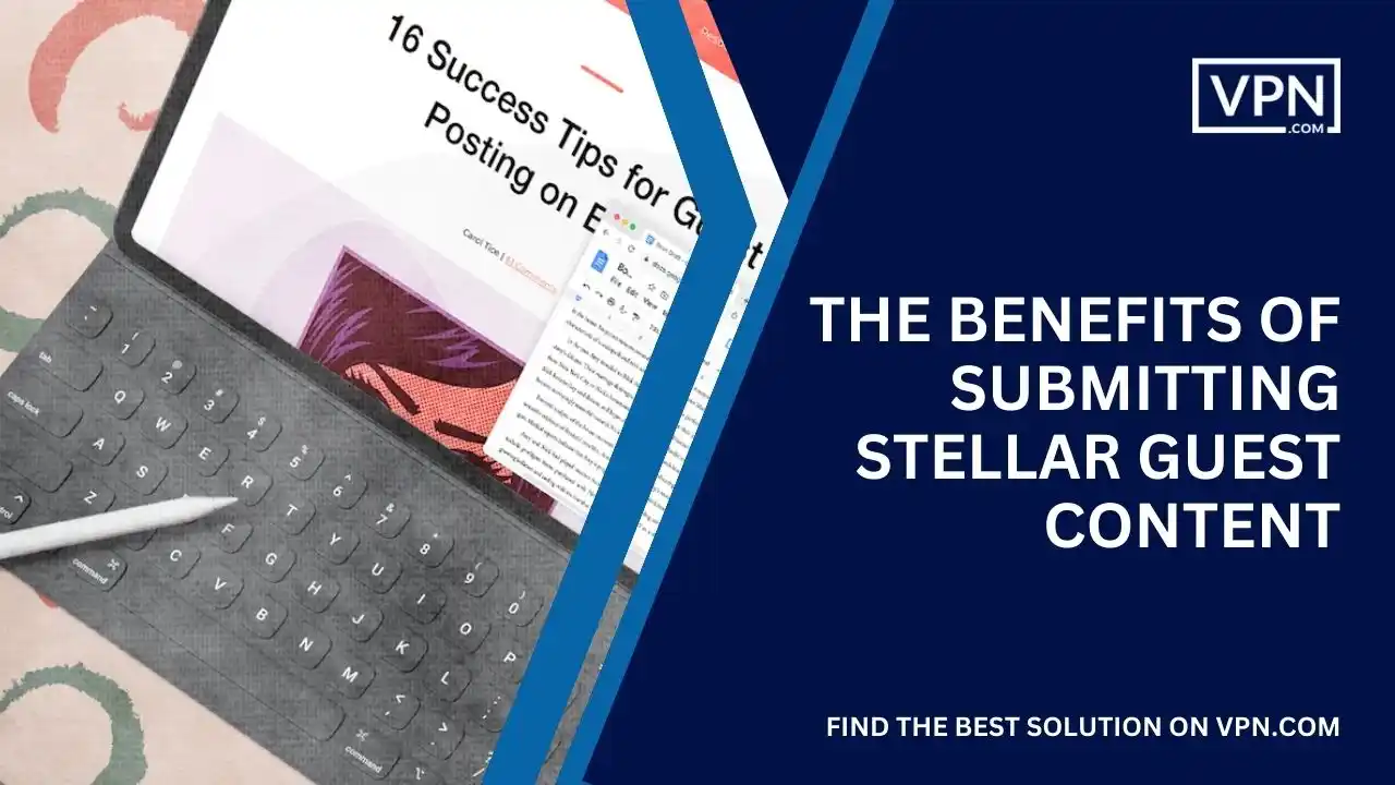 Benefits Of Submitting Stellar Guest Content