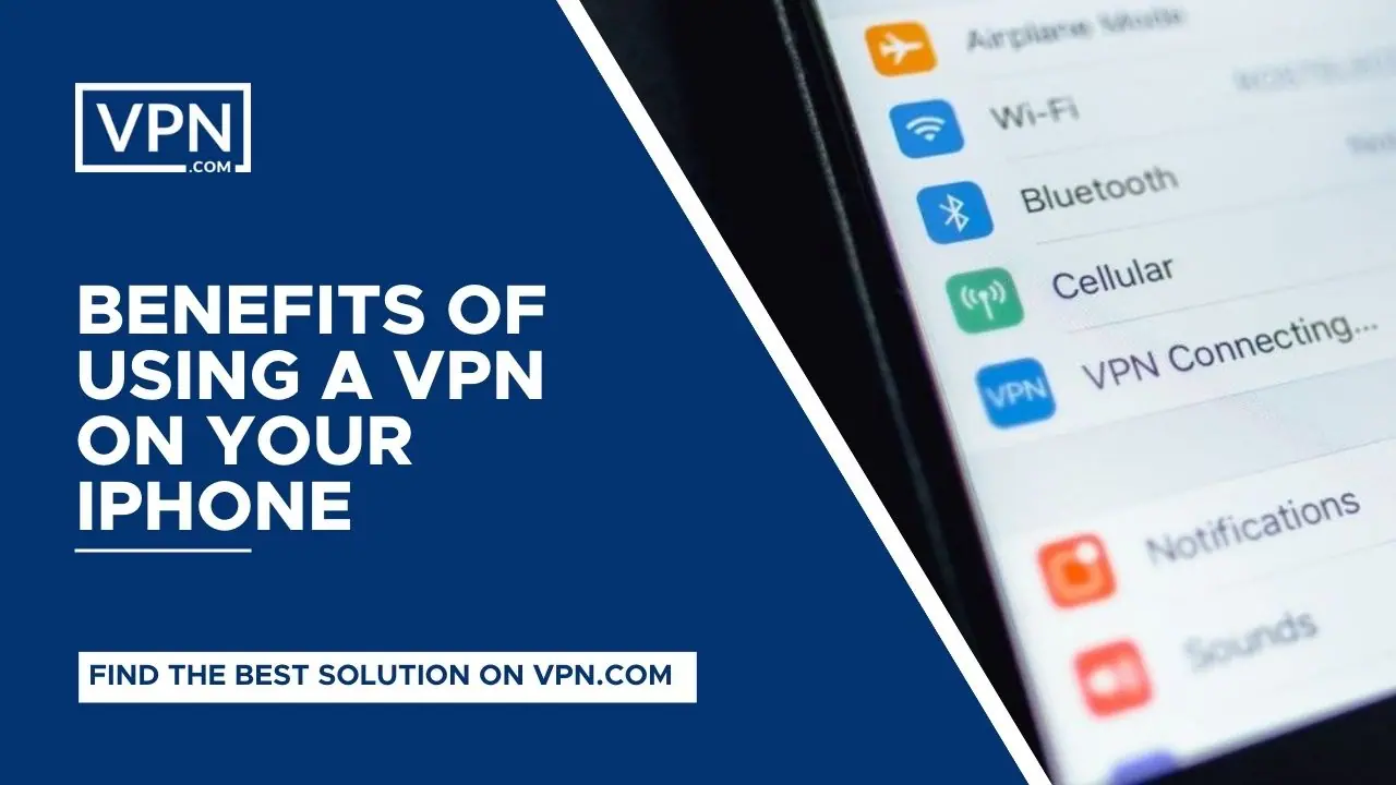 What Is VPN On iPhone? and get aware of Benefits Of Using A VPN On Your iPhone