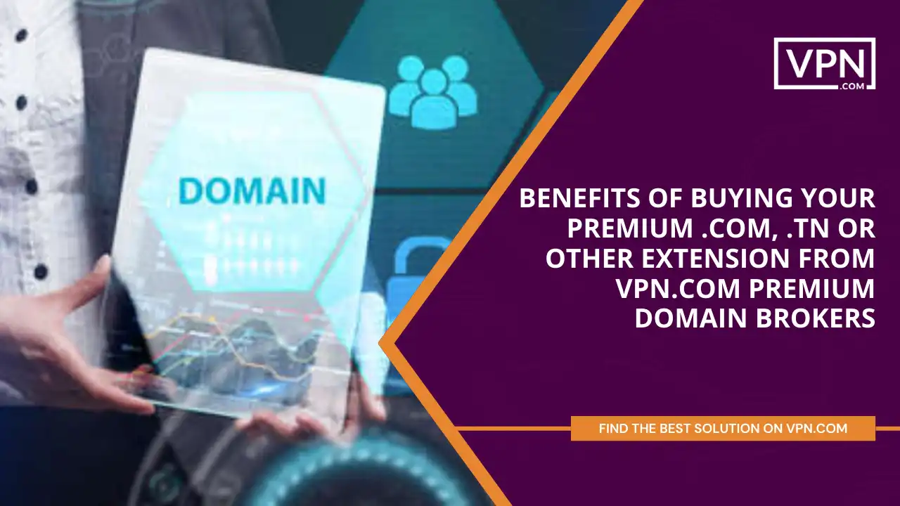 Benefits of Buying .com, .tn or other extension from VPN.com