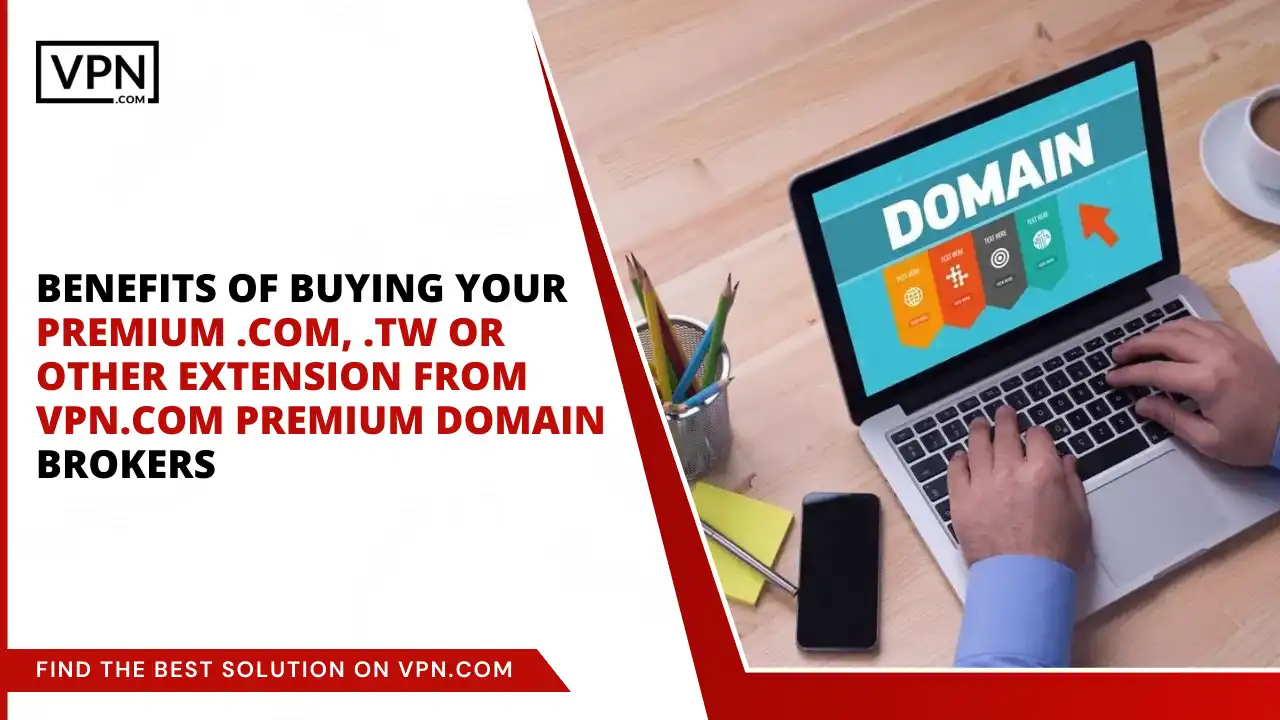 Benefits of Buying .com, .tw or other extension from VPN.com