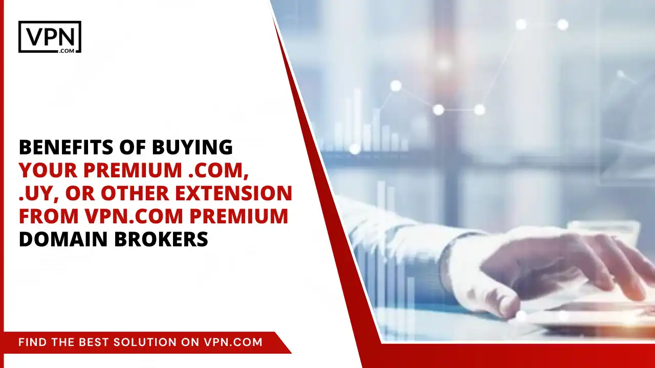 Benefits of Buying .com, .uy, or other extension from VPN.com