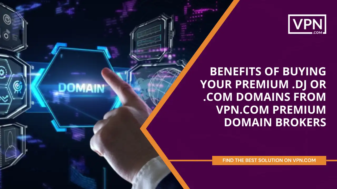 Benefits of Buying .dj or .com domains from VPN.com