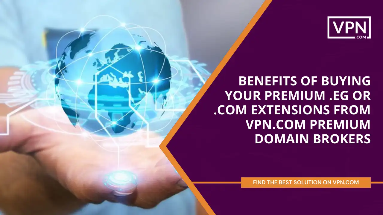 Benefits of Buying .eg or .com extensions from VPN.com Domain Brokers