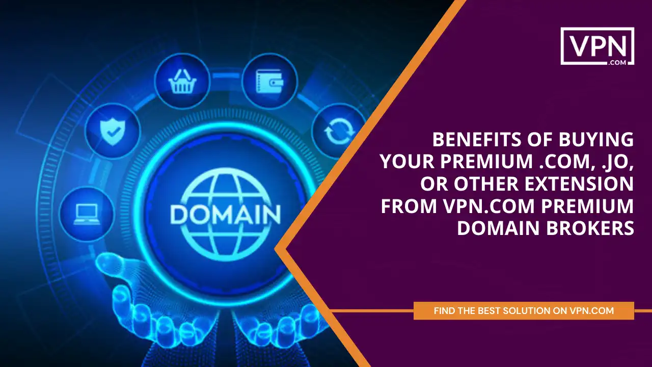 Benefits of Buying .jo or other extension from VPN.com Domain Brokers