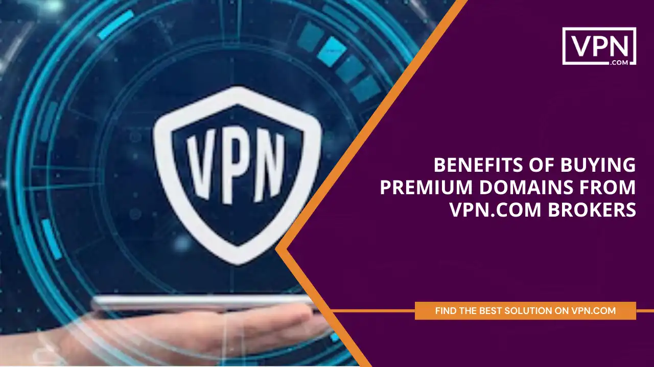 Benefits of Buying Domains from VPN.com Brokers